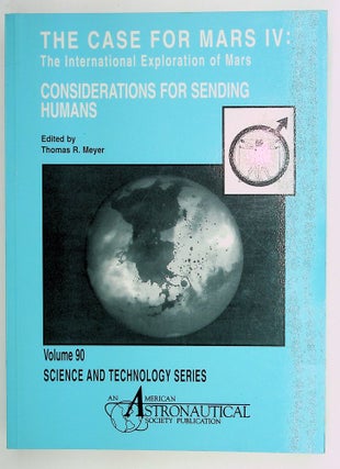 Item #29284 Case for Mars IV: Considerations for Sending Humans: The International Exploration of...