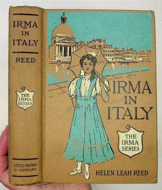 Item #29317 Irma in Italy A Travel Story. Helen Leah Reed