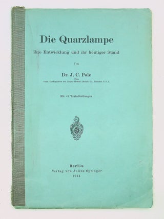 Item #29328 Die Quarzlampe, ihre Entwicklung und ihr heutiger Stand ... mit 47 Textabbildungen....