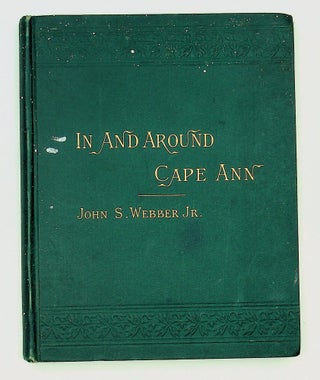 Item #29347 In and Around Cape Ann : A Hand-Book of Gloucester, Mass., and Its Immediate...