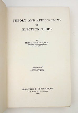 Item #29366 Theory and Applications of Electron Tubes. Herbert J. Reich