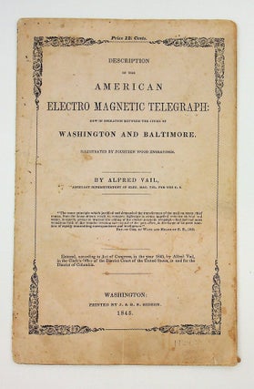 Item #29395 Description of the American Electro Magnetic Telegraph : Now in Operation between the...