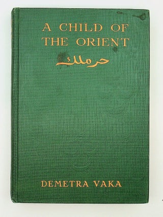 Item #29457 A Child of the Orient. Demetra Vaka, Mrs. Kenneth Brown