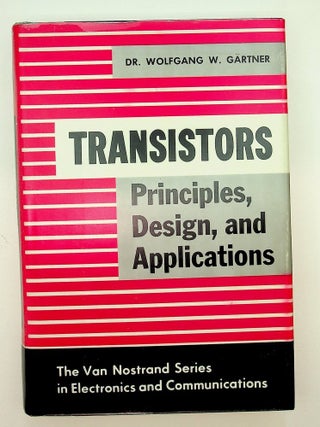 Item #29469 Transistors Principles, Design, and Applications. Dr. Wolfgang W. Gartner
