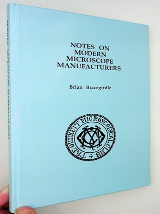 Item #29487 Notes on Modern Microscope Manufacturers. Brian Bracegirdle