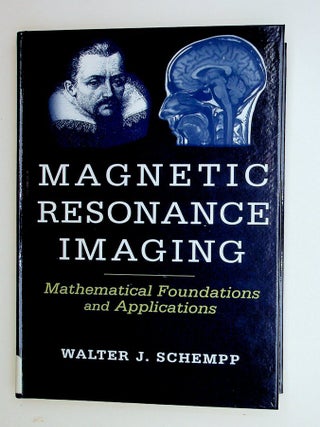 Item #29492 Magnetic Resonance Imaging : Mathematical Foundations and Applications. Walter...