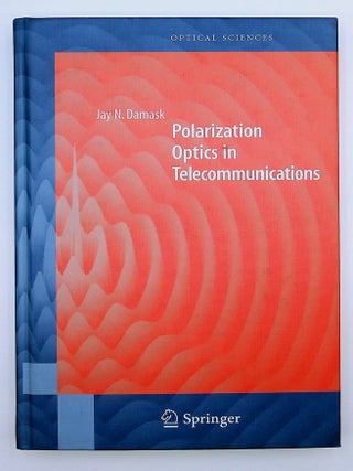 Item #29495 Polarization Optics in Telecommunications. Jay N. Damask