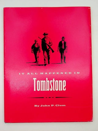 Item #29524 It all Happened in Tombstone. John P. Clum