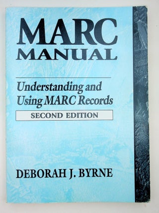 Item #29553 MARC Manual - Understanding and using MARC records - Second edition. Deborah J. Byrne