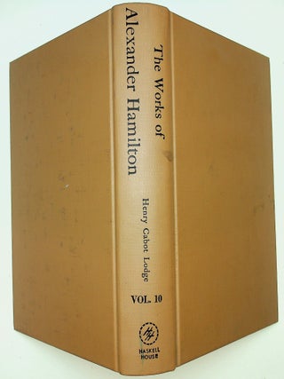 Item #29562 The Works of Alexander Hamilton ... Volume X ONLY. Henry Cabot Lodge, Alexander Hamilton