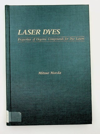 Item #29609 Laser Dyes Properties of Organic Compounds for Dye Lasers. Mitsuo Maeda