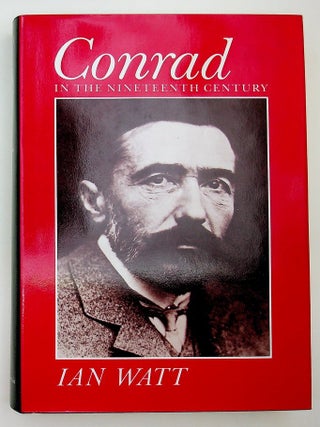 Item #29610 Conrad in the Nineteenth Century. Ian Watt