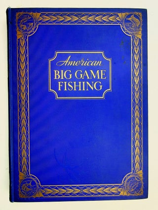 Item #29662 American Big Game Fishing ... Illustrated by Lynn Bogue Hunt and from Photographs...