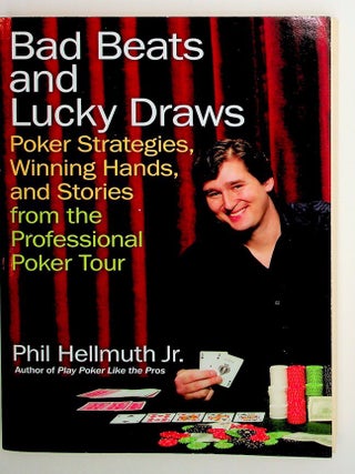 Item #29679 Bad Beats and Lucky Draws Poker Strategies, Winning hands, and Stories from the...