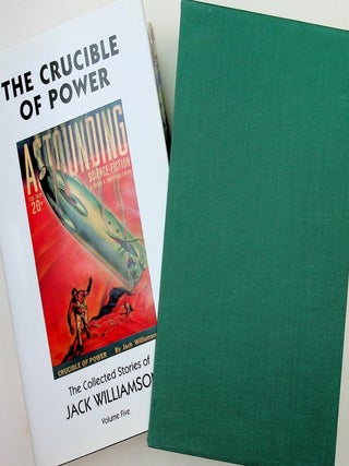 Item #29717 The Crucible of Power-the Collected Stories of Jack Williamson Volume Five. Jack...