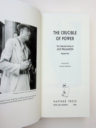 The Crucible of Power-the Collected Stories of Jack Williamson Volume Five