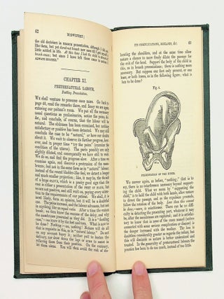MIDWIFERY; Its Complications, Diseases, &c. Dedicated to the Members of the Female Class of the British Hygienic & Domestic Medical Society of London, and the Midwives and Mothers of the United Kingdom