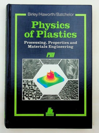 Item #29766 Physics of Plastics : Processing, Properties and Materials Engineering. Arthur W....