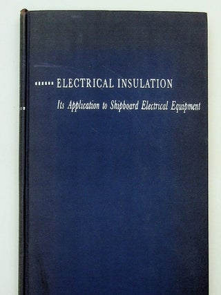 Electrical Insulation - its Application ot Shipboard Electrical Equipment [US Navy version. Graham Lee Moses.
