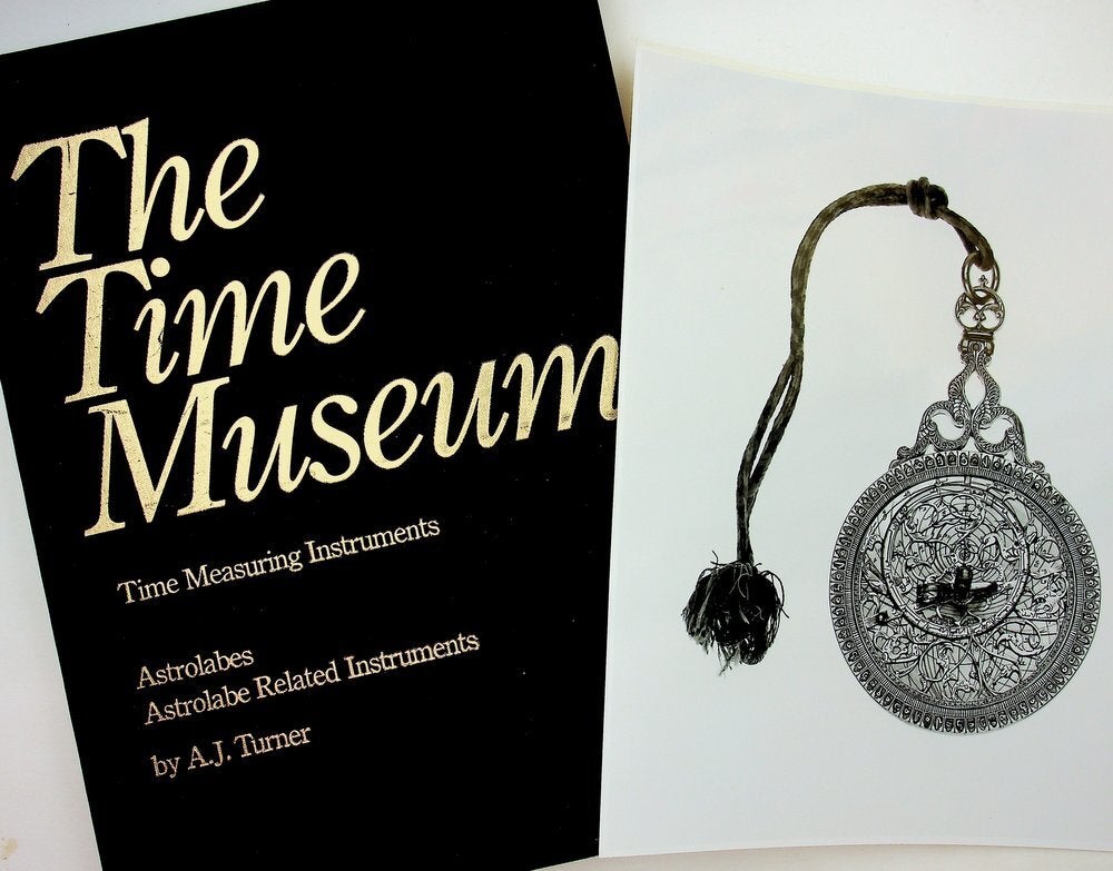 Item #29807 Catalogue of the Collection : THE TIME MUSEUM Volume 1 : Time Measuring Instruments Part 1 Astrolables [and] Astrolabe Related Instruments. A. J. Turner, Chandler Bruce, General.