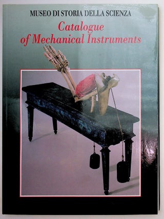 Item #29810 Catalogue of Mechanical Instruments - Museo di Storia Della Scienza. Paolo Brenni