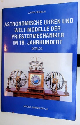 Item #29811 Astronomische Uhren und Welt-Modelle der Priestermechaniker im 18. Jahrhundert...