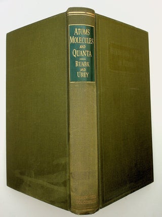 Item #29812 Atoms, Molecules, and Quanta. Arthur Edward Ruark, Harold Clayton Urey