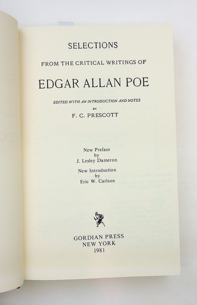 Item #29842 Selections from the Critical Writings of Edgar Allan Poe. Edgar Allan Poe, F. C. Prescott, J. Lesley Dameron, Eric W. Carlson, new preface, new introduction.
