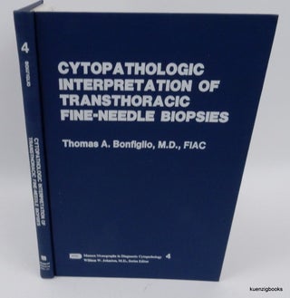 Item #5398 Cytopathologic Interpretation of Transthoracic Fine-Needle Biopsies. Thomas A. Bonfiglio