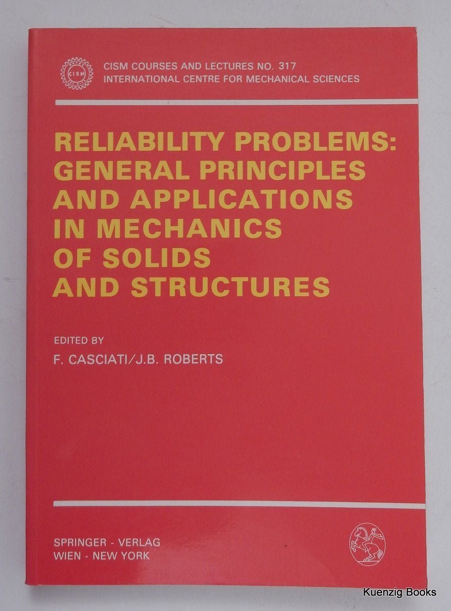 Item #6172 Reliability Problems: General Principles and Applications in Mechanics of Solids and Structures. F. Casciati, J. B. Roberts.