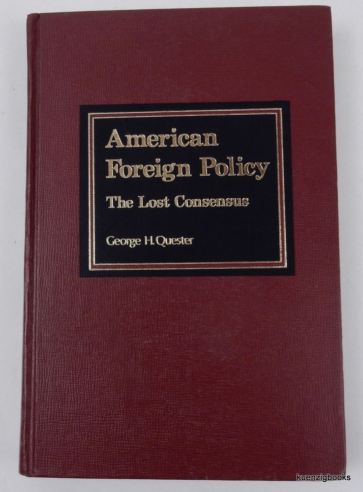 Item #8178 American Foreign Policy - the Lost Consensus. George H. Quester.