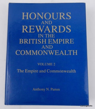 Item #8430 Honours and Rewards in the British Empire and Commonwealth ... Volume 2 The Empire and...