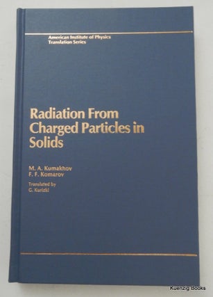 Item #9440 Radiation from Charged Particles in Solids. M. A. Kumakhov, F. F. Komarov, E. P....