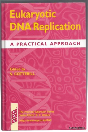 Item #9484 Eukaryotic DNA Replication : A Practical Approach. Sue Cotterill
