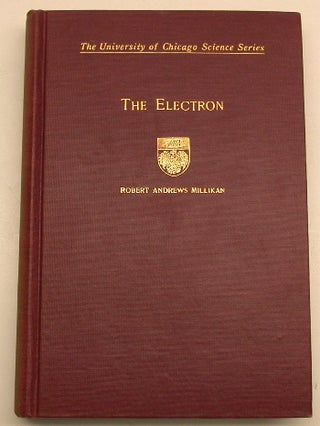 Item #9709 The Electron, Its Isolation and Measurement and the Determination of Some of Its...