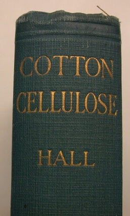Item #9963 Cotton-Cellulose - Its Chemistry and Technology. A. J. Hall