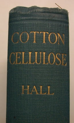 Item #9963 Cotton-Cellulose - Its Chemistry and Technology. A. J. Hall
